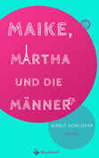 Maike, Martha und die Mnner